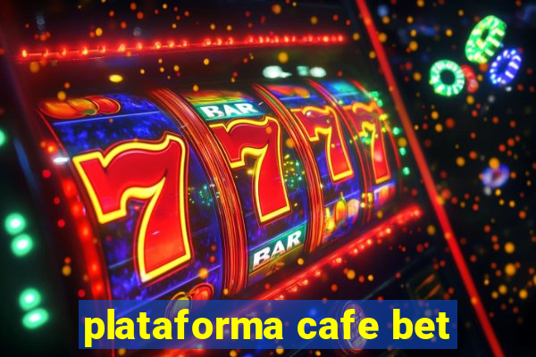 plataforma cafe bet